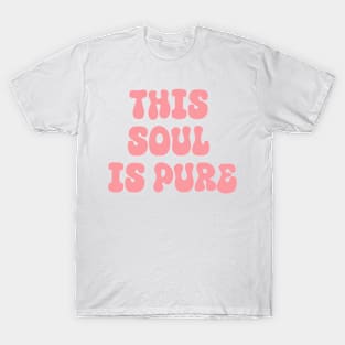 this soul is pure T-Shirt